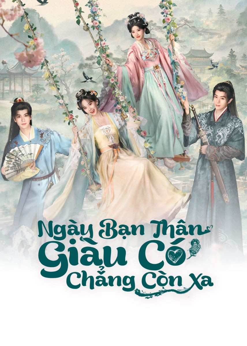 Xem phim Ngày Bạn Thân Giàu Có Chẳng Còn Xa